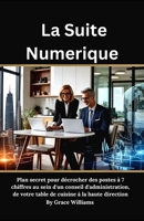 La Suite Numerique: Plan secret pour décrocher des postes à 7 chiffres au sein d'un conseil d'administration, de votre table de cuisine à la haute direction (French Edition) B0FKC3HCKQ Book Cover