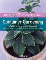 Collins Practical Gardener: Container Gardening: What to Grow and How to Grow It (Harpercollins Practical Gardener) 0060786310 Book Cover