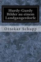 Hurdy-Gurdy Bilder au einem Landgangerdorfe 1548615765 Book Cover