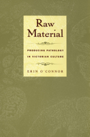 Raw Material : Producing Pathology in Victorian Culture 0822326167 Book Cover