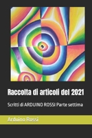 Raccolta di articoli del 2021: Scritti di ARDUINO ROSSI Parte settima B0BJTJ2HT4 Book Cover