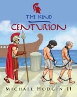 The Kind Centurion 1950850161 Book Cover