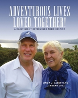 Adventurous Lives Loved Together! : A Rainy Night Determined Their Destiny 1884743293 Book Cover