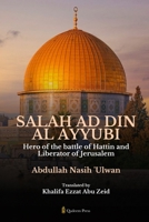 Salah Ad Din Al Ayyubi - Hero of the battle of Hattin and Liberator of Jerusalem 9366084001 Book Cover