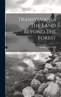 Transylvania The Land Beyond The Forest 1021228524 Book Cover