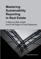 Mastering Sustainability Reporting in Real Estate: A Step-by-Step Guide from First Page to Final Disclosure B0F26C4Z9G Book Cover