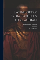 Latin Poetry From Catullus to Claudian: An Easy Reader 1022658999 Book Cover