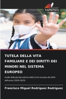 Tutela Della Vita Familiare E Dei Diritti Dei Minori Nel Sistema Europeo (Italian Edition) 6630003667 Book Cover