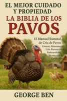 EL MEJOR CUIDADO Y PROPIEDAD DE LA BIBLIA DE LOS PAVOS: El Manual Esencial de Cría de Pavos – Crianza, Alimentación, Cría, Prevención de Enfermedades, Producción de Carne y Más (Spanish Edition) B0FL15QCQ3 Book Cover