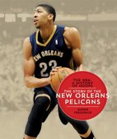 The Story of the New Orleans Pelicans (NBA: A History of Hoops 1608184404 Book Cover