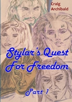 Stylar�s Quest: For Freedom Part 1 1326877801 Book Cover
