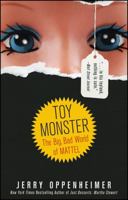Toy Monster: The Big, Bad World of Mattel 0470371269 Book Cover