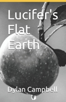 Lucifer's Flat Earth B0GPQ6TVFN Book Cover
