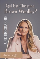Qui Est Christine Brown Woolley? UNE BIOGRAPHIE (French Edition) B0FQCLVL3J Book Cover