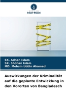 Auswirkungen der Kriminalität auf die geplante Entwicklung in den Vororten von Bangladesch (German Edition) 620960059X Book Cover