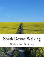 South Downs Walking: Hiking the South Downs Way 1537013831 Book Cover