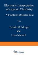 Electronic Interpretation of Organic Chemistry: A Problems-Oriented Text 1468436678 Book Cover