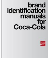 Brand Identification Manuals for Coca-Cola: 1969-1979 /anglais B0F686NPGL Book Cover