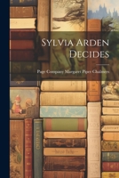 Sylvia Arden Decides 1022065599 Book Cover