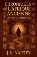 Chroniques de l'Afrique Ancienne: Un Voyage Intemporel B0FJF5VC1X Book Cover