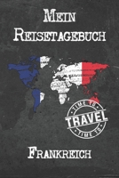 Mein Reisetagebuch Frankreich: 6x9 Reise Journal I Notizbuch mit Checklisten zum Ausf�llen I Perfektes Geschenk f�r den Trip nach Frankreich f�r jeden Reisenden 1673895670 Book Cover