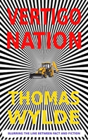 Vertigo Nation: Blurring the line between fact and fiction B08KQDYJMK Book Cover