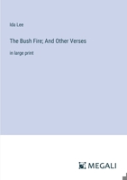 The Bush Fire; And Other Verses: in large print 3387080611 Book Cover