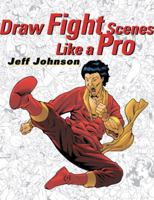 Draw Fight Scenes Like a Pro 0823013723 Book Cover