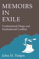 Memoirs in Exile: Confessional Hope and Institutional Conflict 0800624629 Book Cover