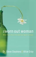 The Worn Out Woman: When Life is Full and Your Spirit is Empty B001O9BYK6 Book Cover
