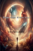 Does God Know You? B0FH15WYM3 Book Cover