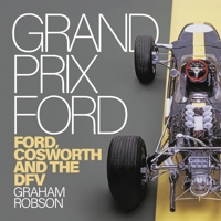 Grand Prix Ford: Ford, Cosworth and the Dfv B0FJCHF9JL Book Cover