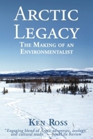 Arctic Legacy: The Making of an Environmentalist B0GZWZVLMR Book Cover
