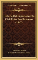 Historia Del Enjuiciamiento Civil Entre Los Romanos (1847) 1271327570 Book Cover