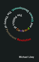 The Politics of Combined and Uneven Development: The Theory of Permanent Revolution (Large Print 16pt) 1608460681 Book Cover
