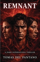 REMNANT: A DARK SUPERNATURAL THRILLER 1105758605 Book Cover