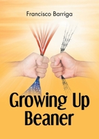 Growing Up Beaner 1637847823 Book Cover