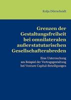Grenzen der Gestaltungsfreiheit bei omnilateralen außerstatutarischen Gesellschafterabreden: Eine Untersuchung am Beispiel der Vertragsgestaltung bei Venture Capital-Beteiligungen 3837086100 Book Cover
