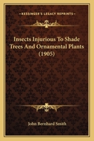 Insects Injurious To Shade Trees And Ornamental Plants (1905) 1120300223 Book Cover