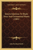 Insects Injurious To Shade Trees And Ornamental Plants (1905) 1166562409 Book Cover