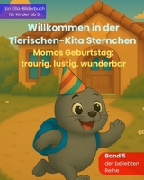 Willkommen in der Tierischen-Kita Sternchen "Momos Geburtstag: traurig, lustig, wunderbar": Ein liebevolles Bilderbuch zum Kita-Start über ... – für Kinder ab 3 Jahren (German Edition) B0FK5GTW61 Book Cover