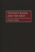 Yeltsin's Russia and the West 0275965384 Book Cover