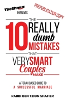 10 Really Dumb Mistakes that Very Smart Couples Make: A Torah Guide to a Successful Marriage B0915GWQGB Book Cover