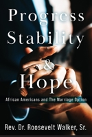 Progress, Stability, and Hope: African Americans and The Marriage Option B0BWSQRNSV Book Cover
