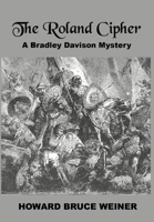 The Roland Cipher: A Bradley Davison Mystery 1304932834 Book Cover