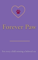 Forever Paw: For every child missing a beloved cat B0H8FT23XB Book Cover