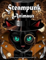 Steampunk Animaux Adultes Livre de Coloriage (MED Livre): Avec chien, lion, �l�phant, hibou, chat, loup et plus encore super livre de relaxation et anti-stress B09T8JY4B8 Book Cover