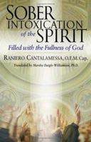 Sober Intoxication of the Spirit: Filled With the Fullness of God 0867167130 Book Cover