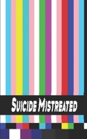 Suicide Mistreated B09JJGRMZ7 Book Cover