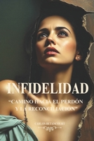 INFIDELIDAD: Camino hacia el Perdon y la Reconciliacion (Spanish Edition) B0DVLKYBW6 Book Cover